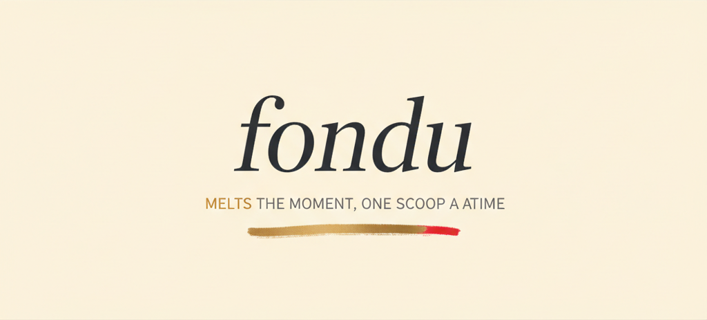 Fondu melts the moment, one scoop at a time
